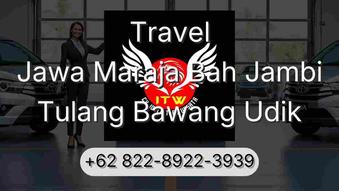 Travel Jawa Maraja Bah Jambi Tulang Bawang Udik