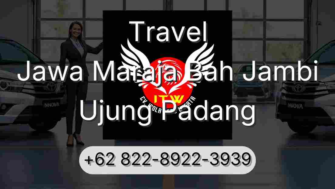 Travel Jawa Maraja Bah Jambi Ujung Padang