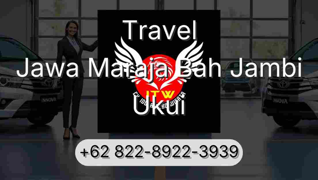 Travel Jawa Maraja Bah Jambi Ukui