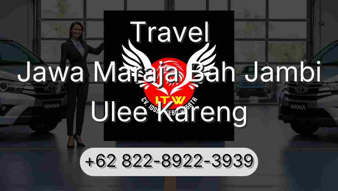 Travel Jawa Maraja Bah Jambi Ulee Kareng