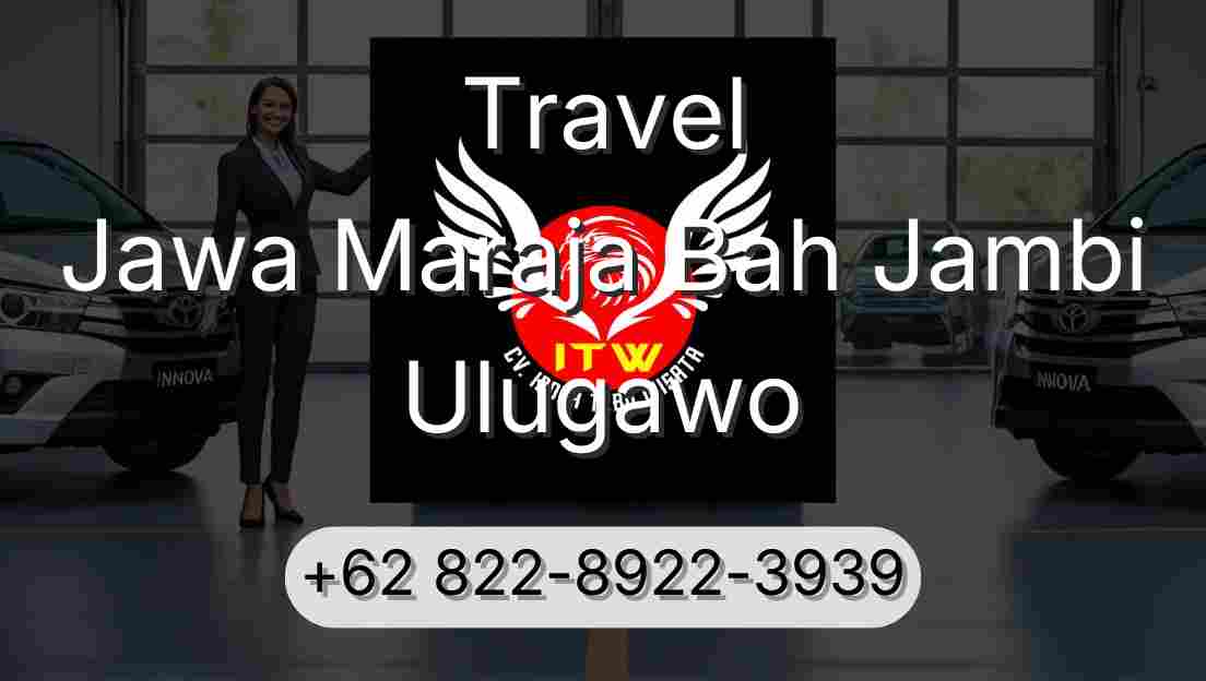 Travel Jawa Maraja Bah Jambi Ulugawo