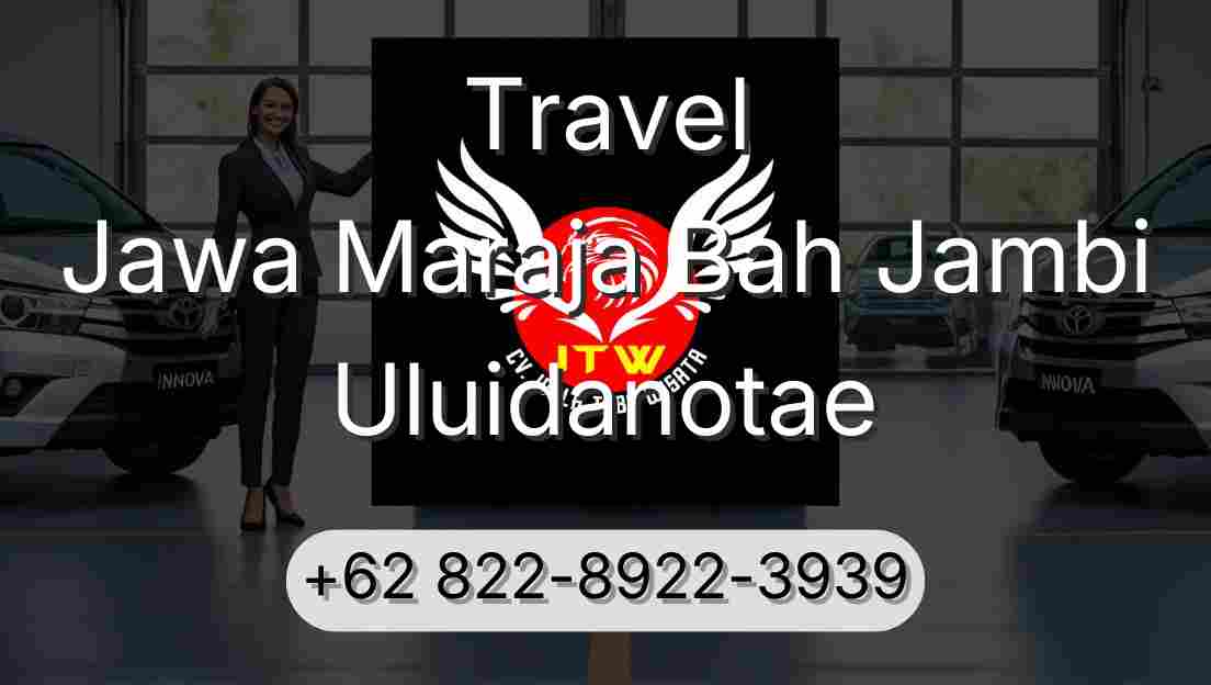 Travel Jawa Maraja Bah Jambi Uluidanotae