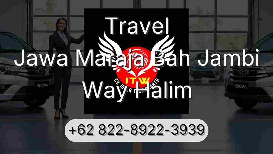 Travel Jawa Maraja Bah Jambi Way Halim