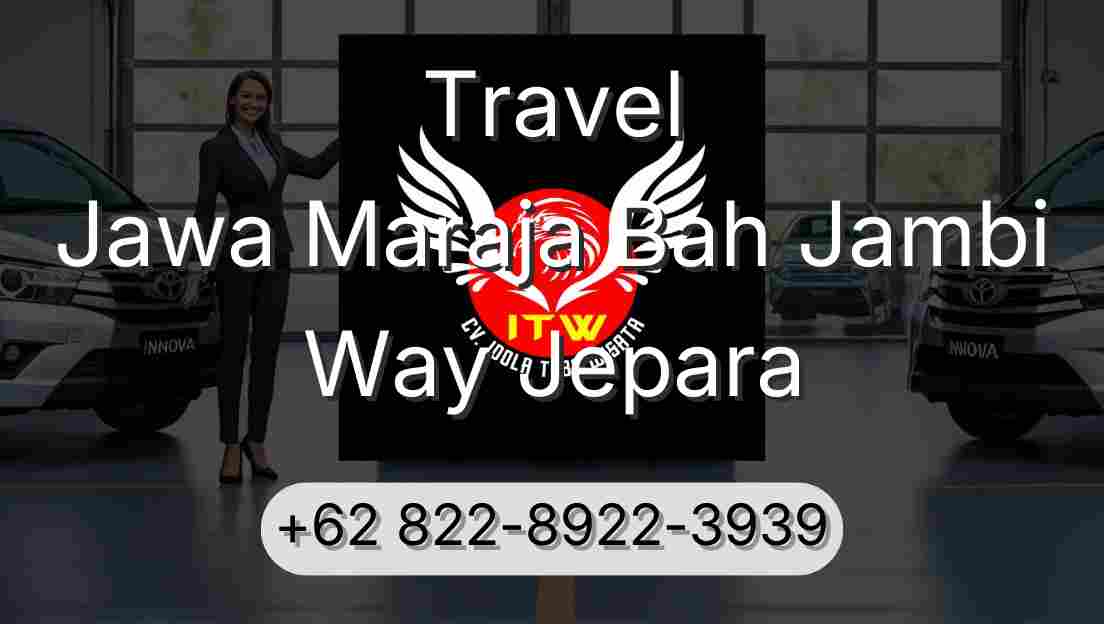 Travel Jawa Maraja Bah Jambi Way Jepara