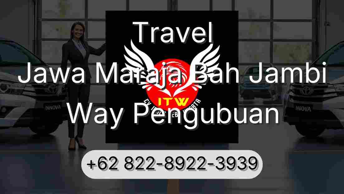 Travel Jawa Maraja Bah Jambi Way Pengubuan