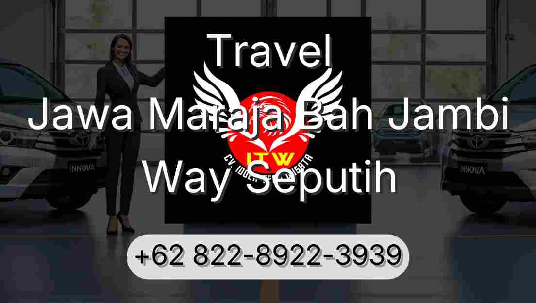 Travel Jawa Maraja Bah Jambi Way Seputih