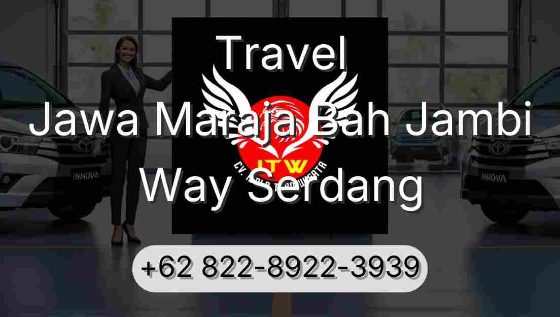 Travel Jawa Maraja Bah Jambi Way Serdang