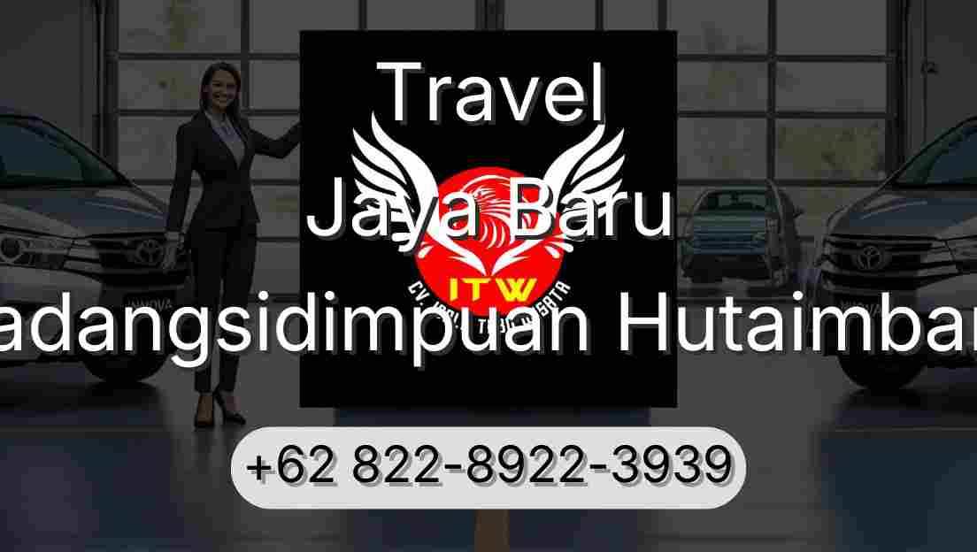 Travel Jaya Baru Padangsidimpuan Hutaimbaru