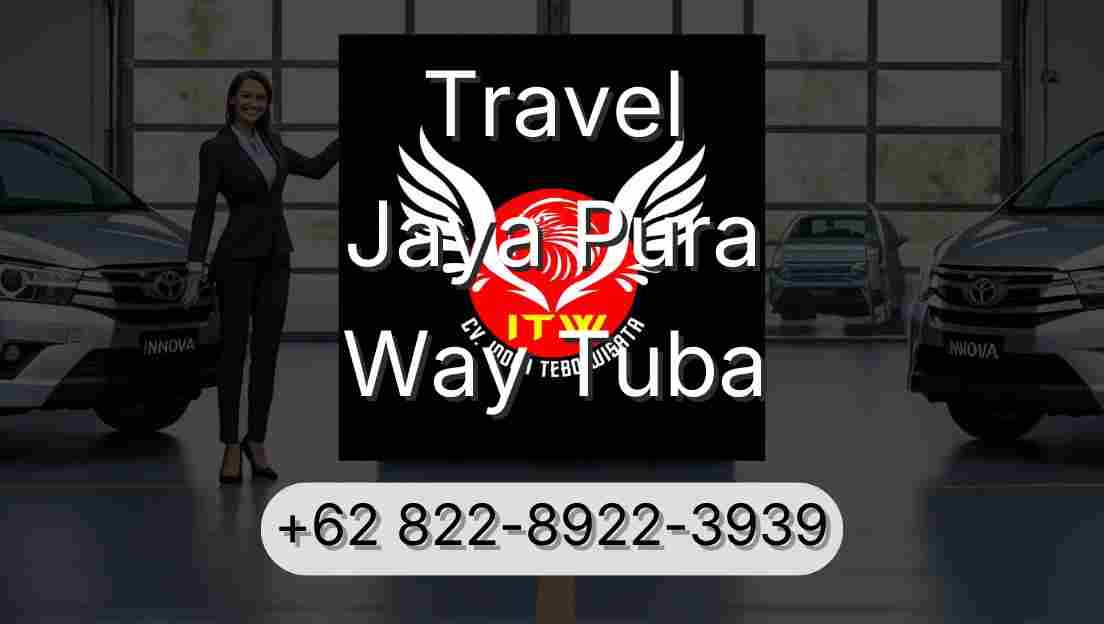 Travel Jaya Pura Way Tuba