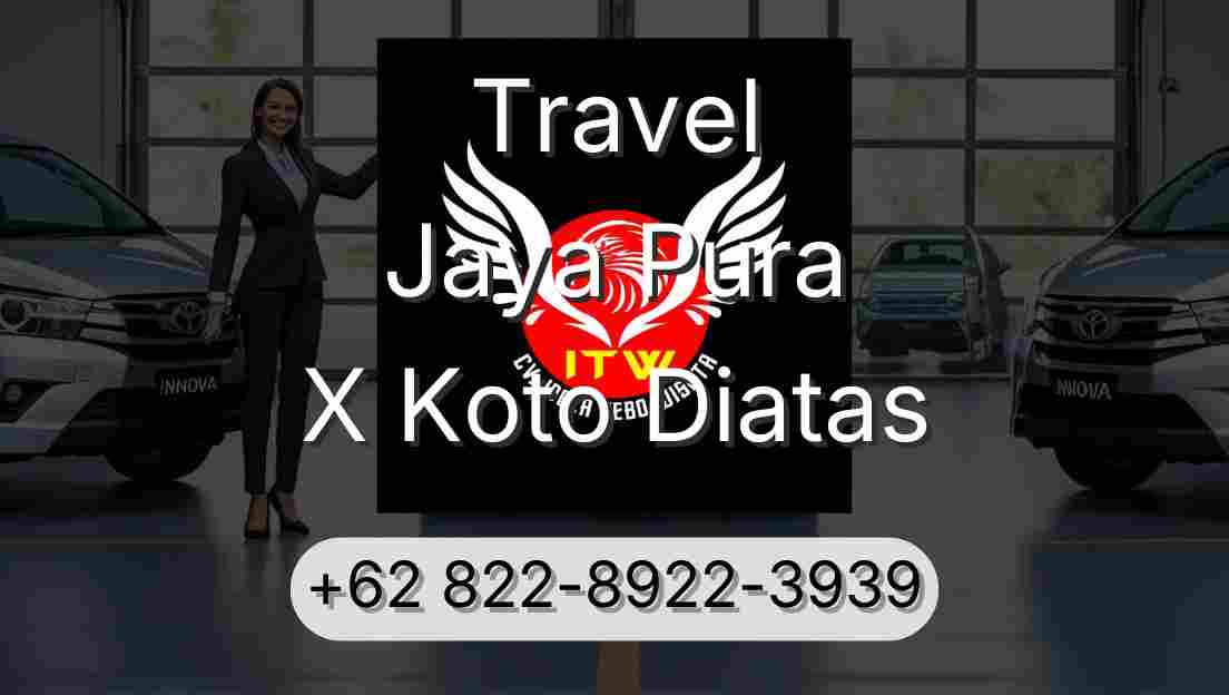 Travel Jaya Pura X Koto Diatas