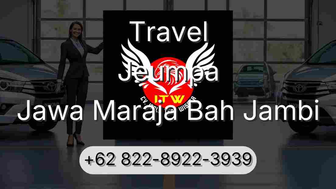 Travel Jeumpa Jawa Maraja Bah Jambi