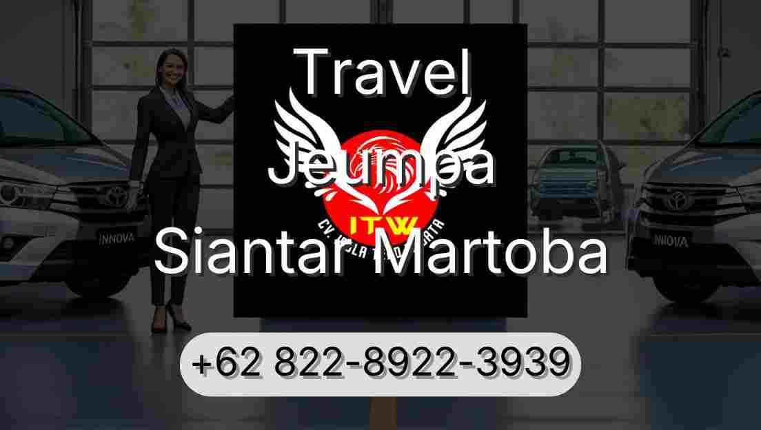 Travel Jeumpa Siantar Martoba