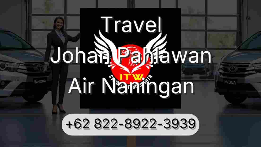 Travel Johan Pahlawan Air Naningan