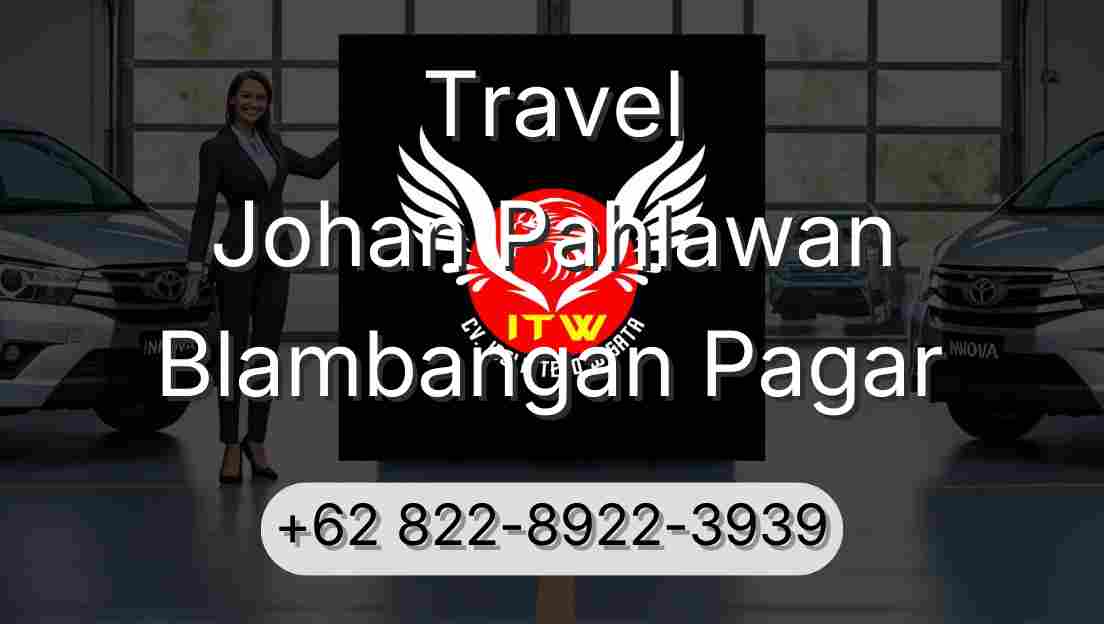 Travel Johan Pahlawan Blambangan Pagar