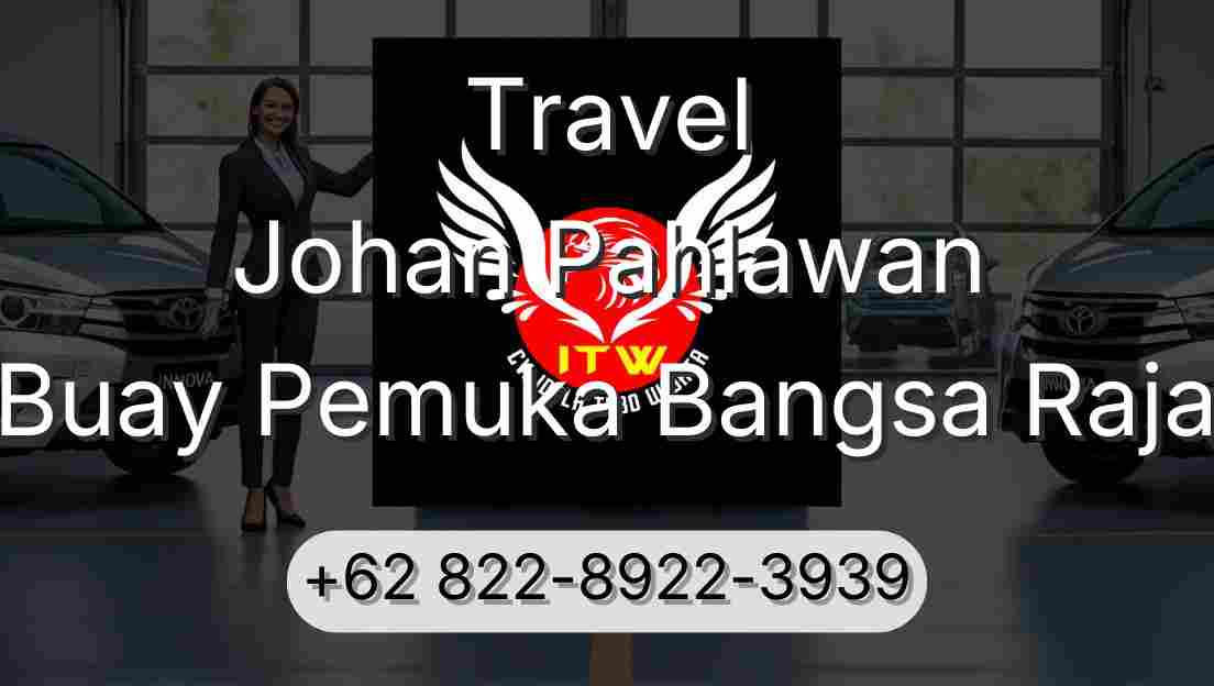 Travel Johan Pahlawan Buay Pemuka Bangsa Raja