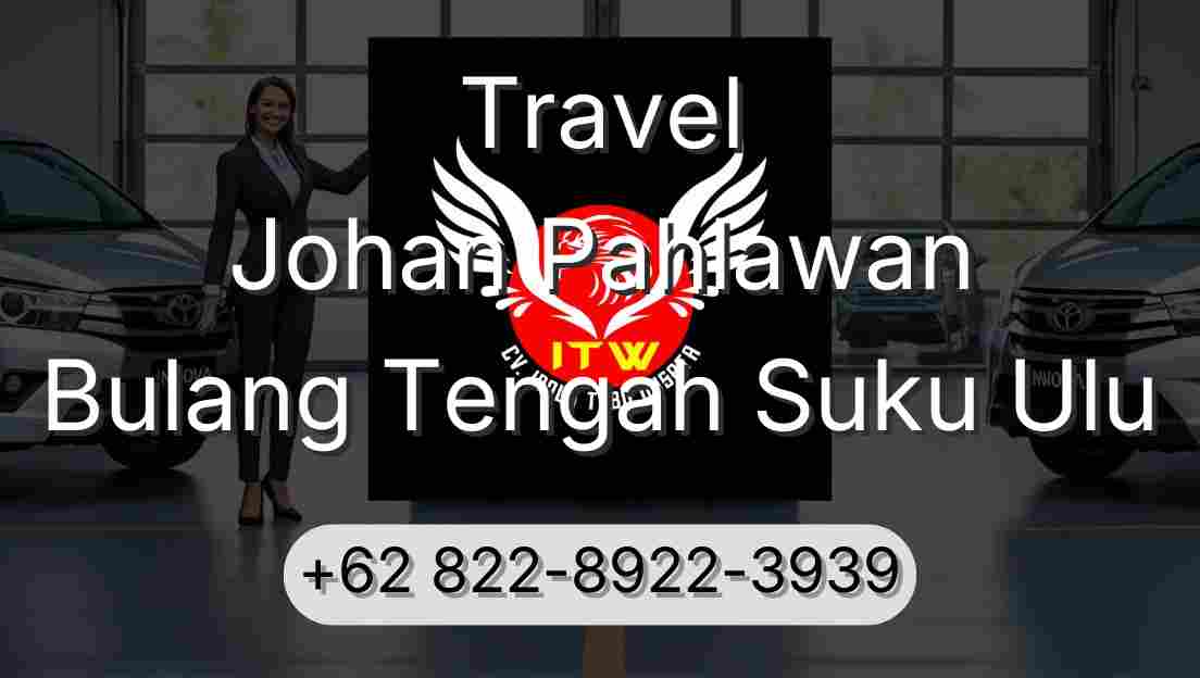 Travel Johan Pahlawan Bulang Tengah Suku Ulu