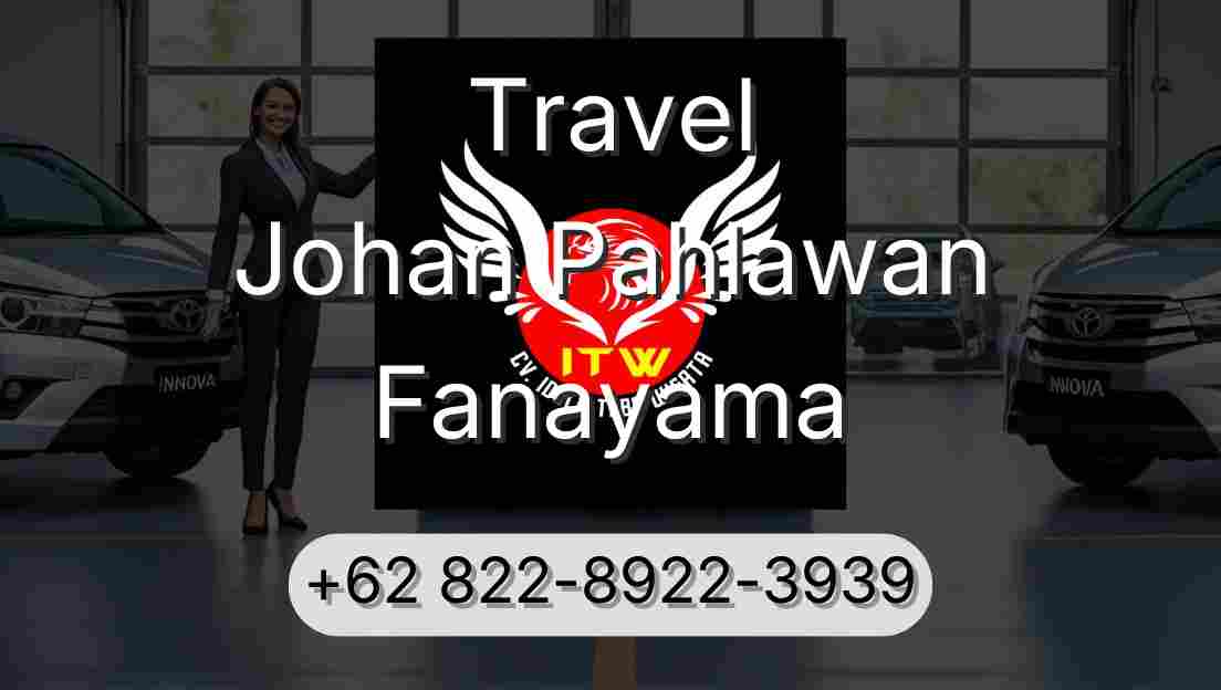Travel Johan Pahlawan Fanayama