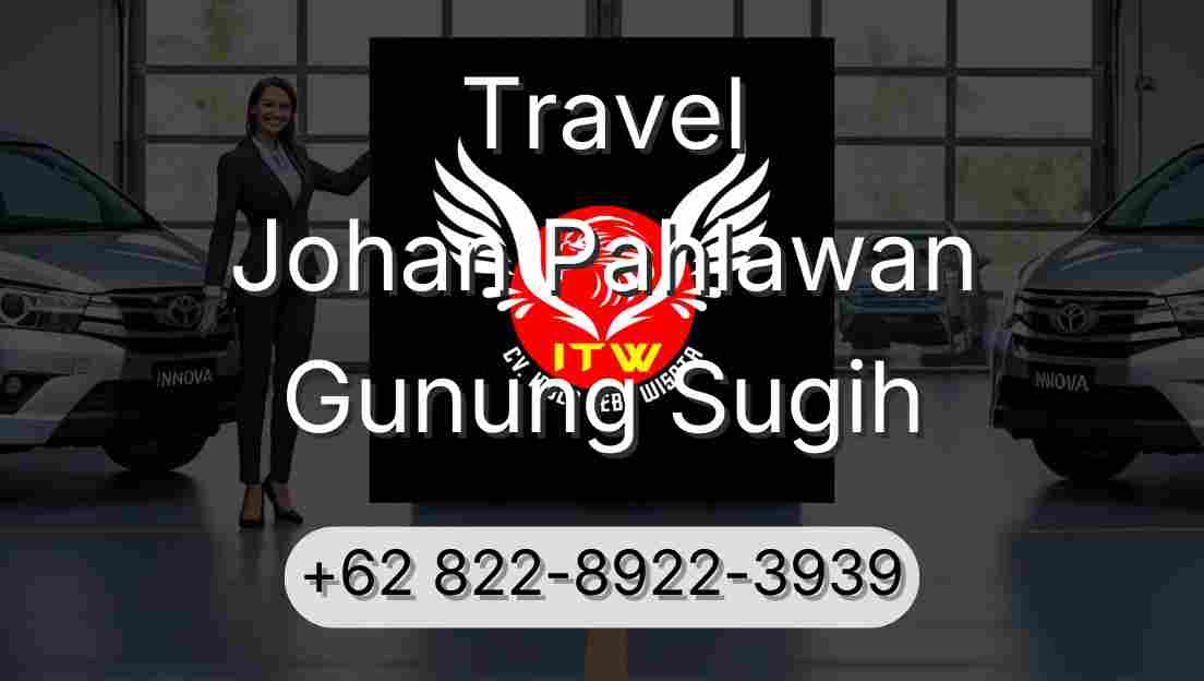 Travel Johan Pahlawan Gunung Sugih