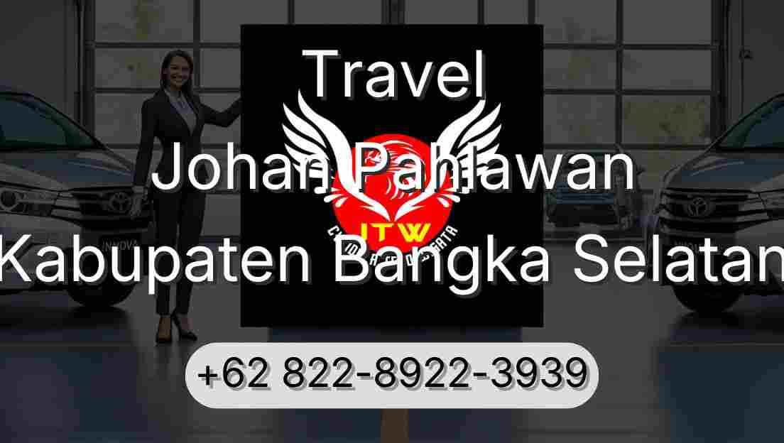 Travel Johan Pahlawan Kabupaten Bangka Selatan