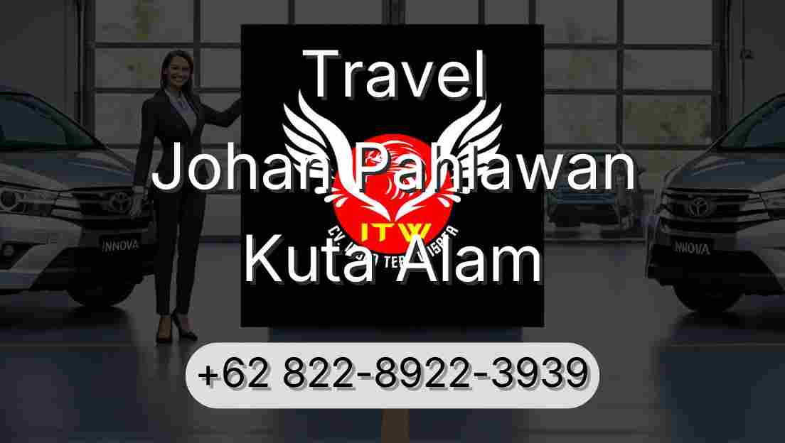Travel Johan Pahlawan Kuta Alam