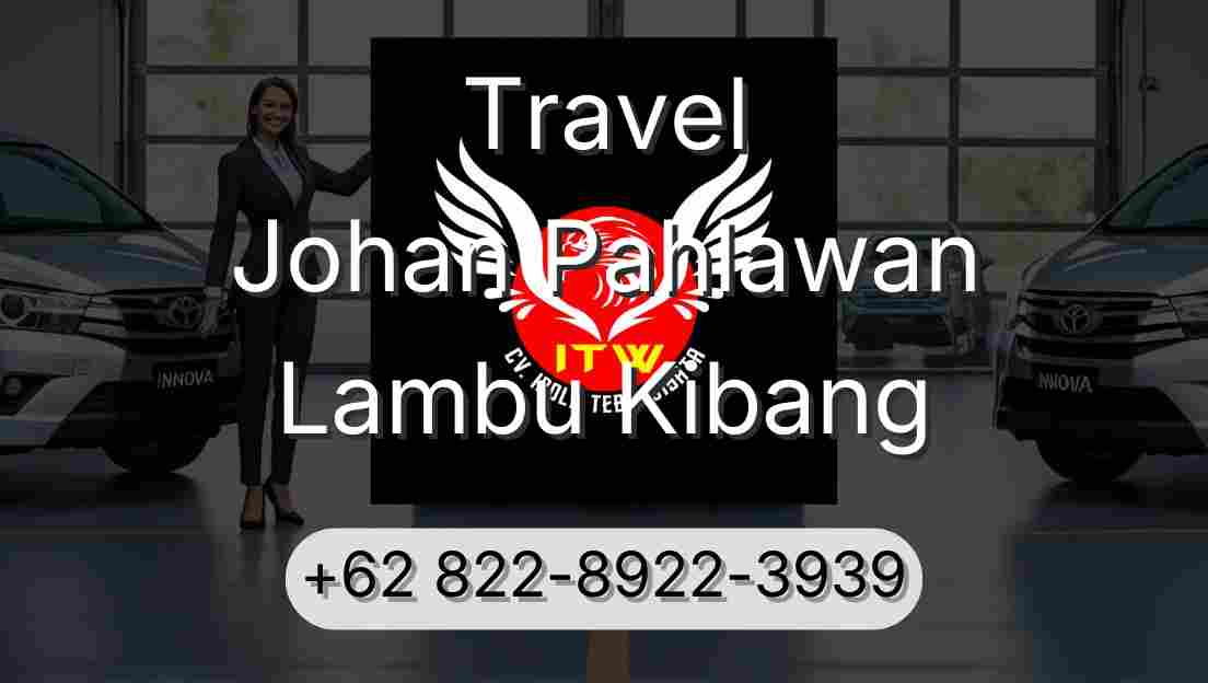 Travel Johan Pahlawan Lambu Kibang