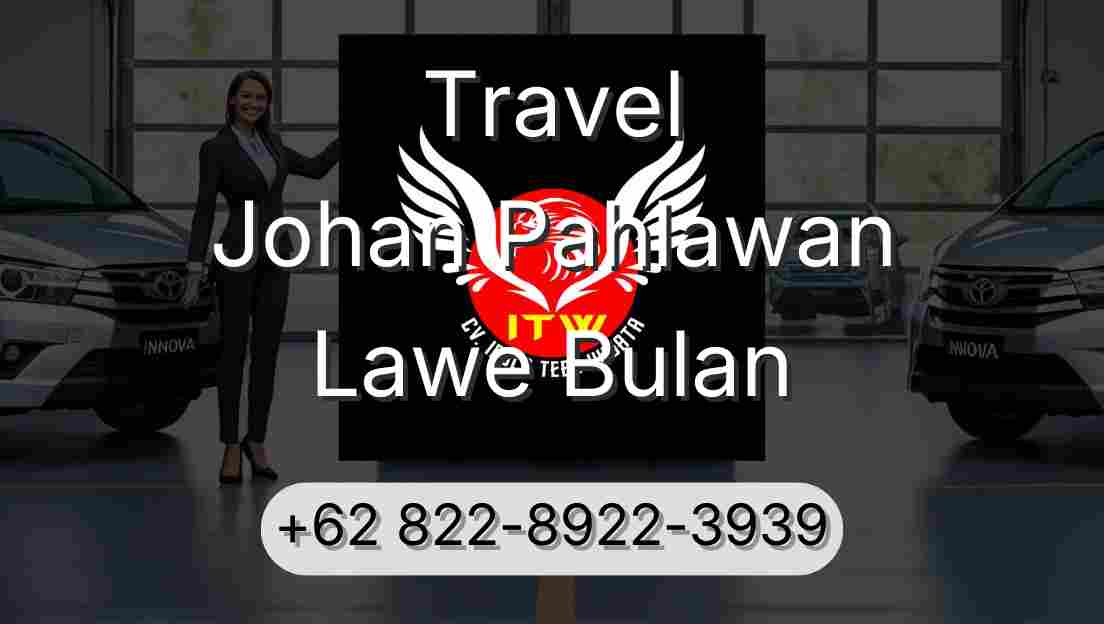Travel Johan Pahlawan Lawe Bulan