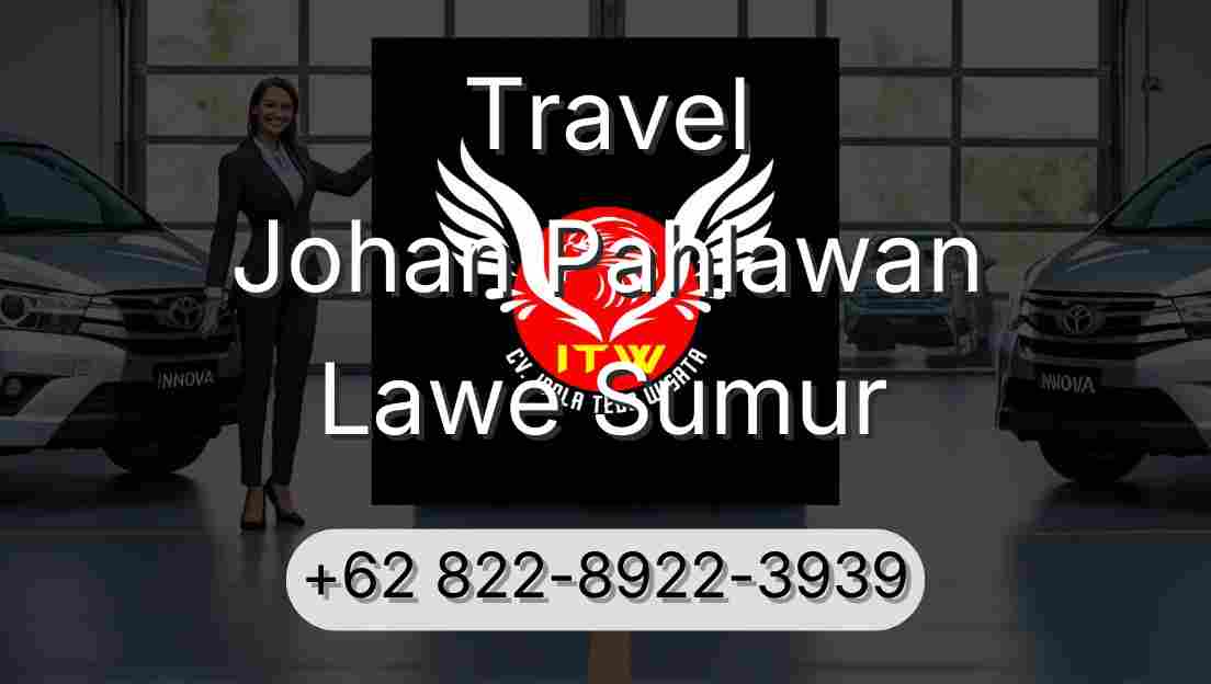 Travel Johan Pahlawan Lawe Sumur