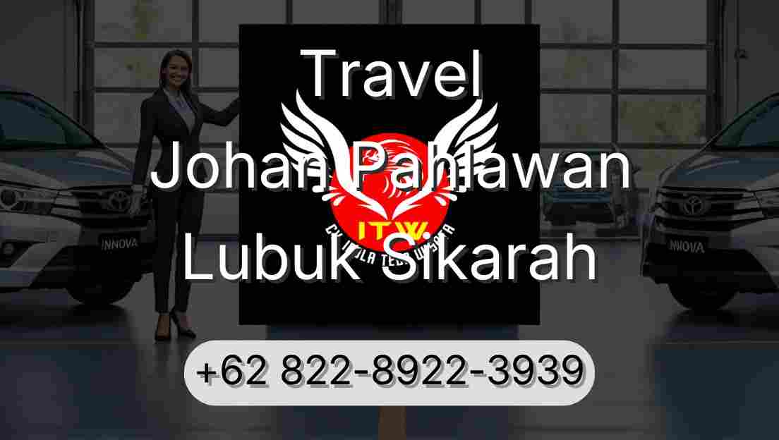 Travel Johan Pahlawan Lubuk Sikarah