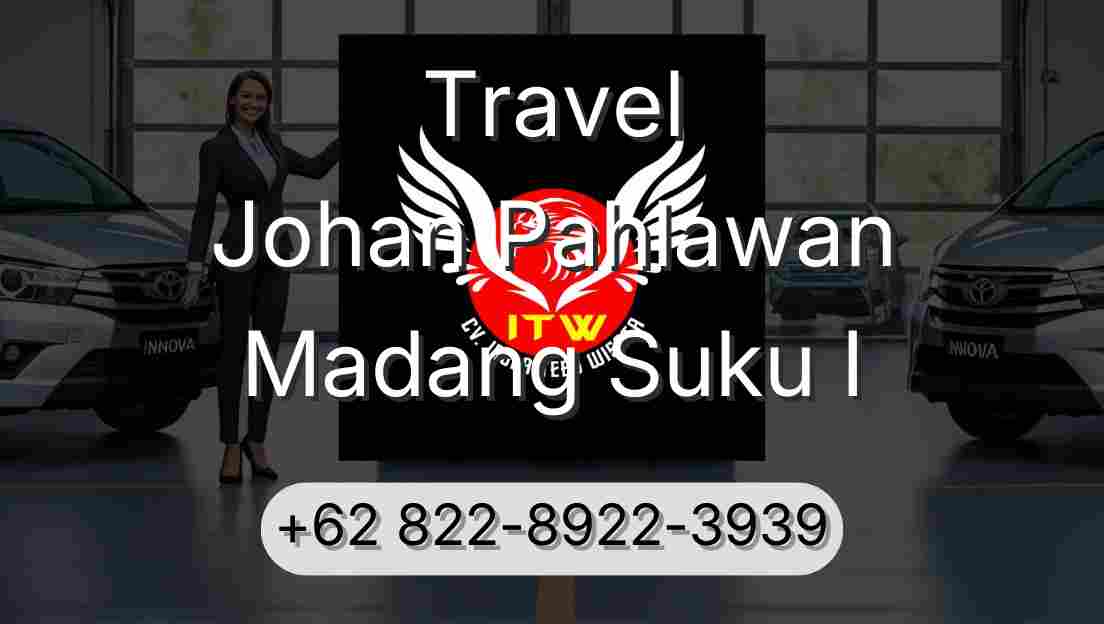 Travel Johan Pahlawan Madang Suku I