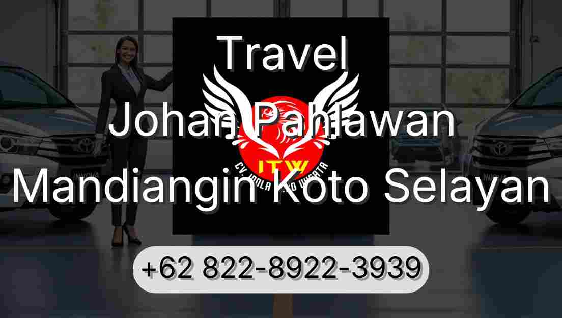 Travel Johan Pahlawan Mandiangin Koto Selayan