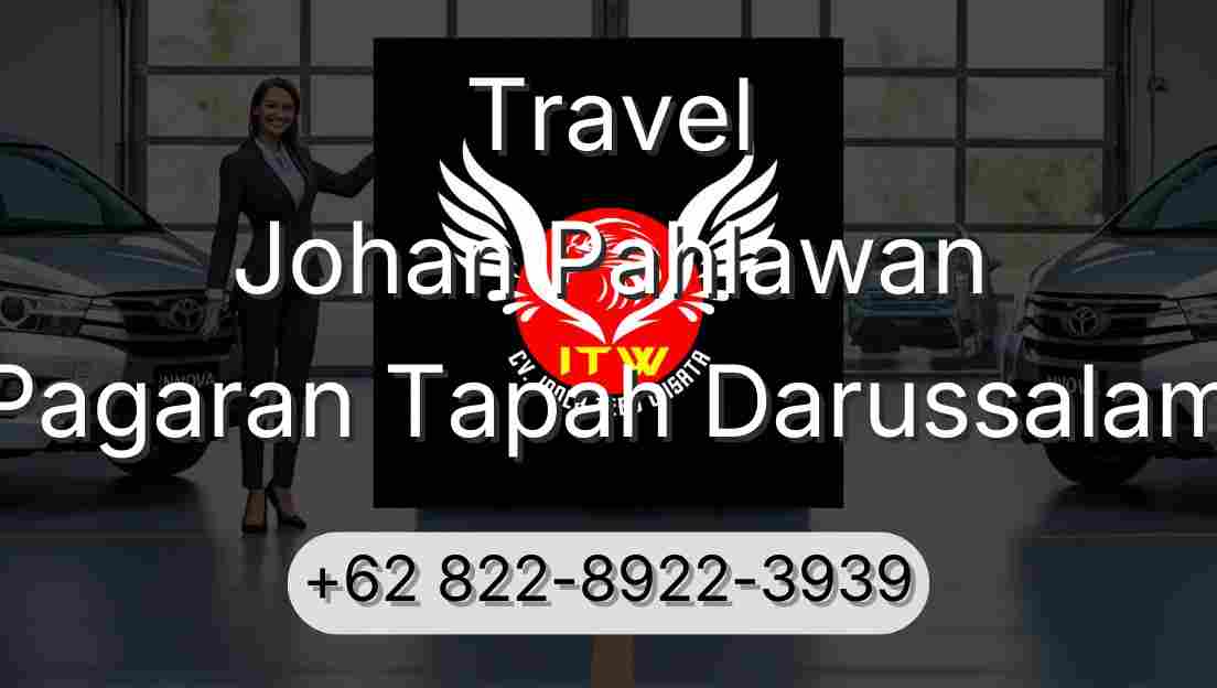 Travel Johan Pahlawan Pagaran Tapah Darussalam