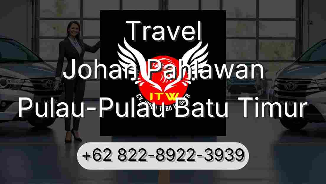 Travel Johan Pahlawan Pulau-Pulau Batu Timur