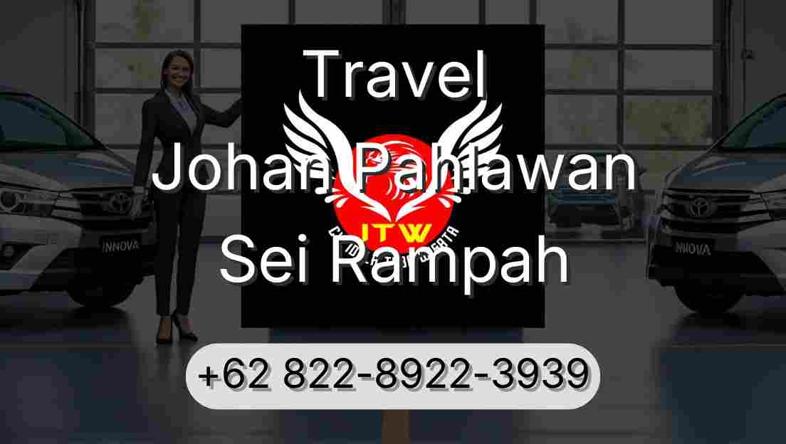 Travel Johan Pahlawan Sei Rampah