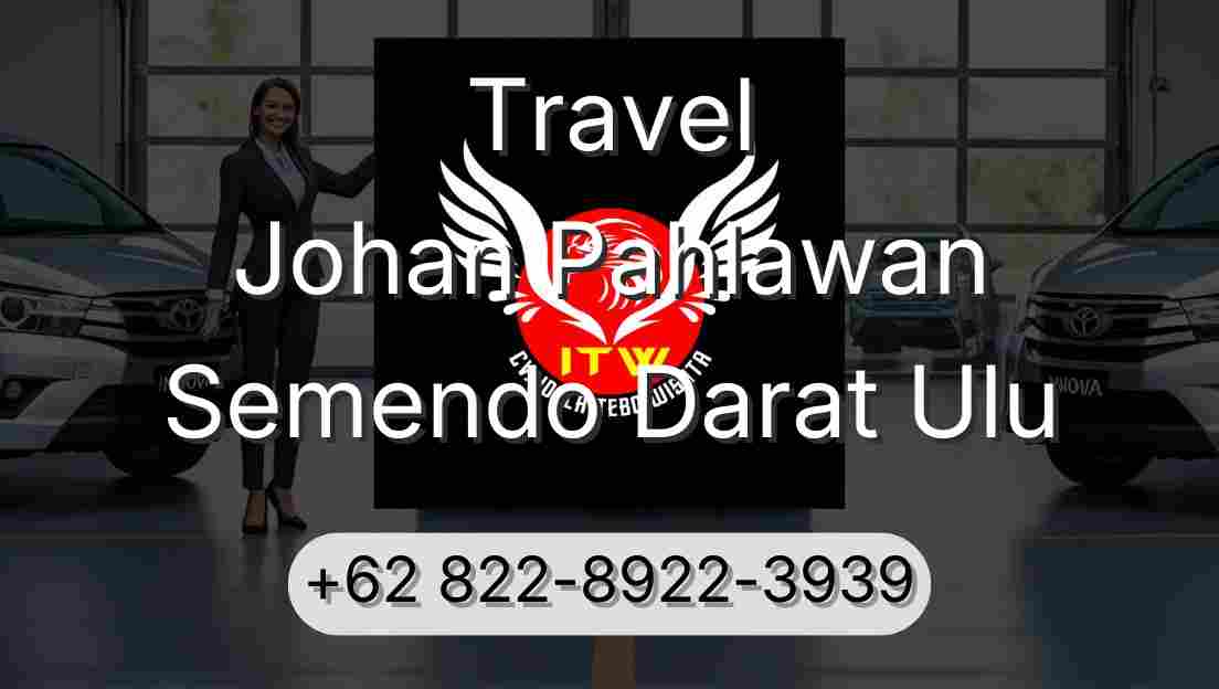 Travel Johan Pahlawan Semendo Darat Ulu
