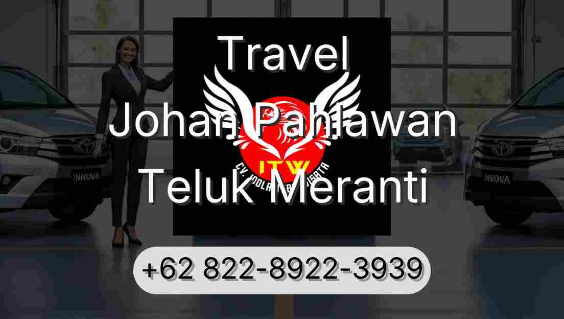 Travel Johan Pahlawan Teluk Meranti