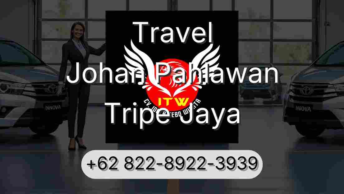 Travel Johan Pahlawan Tripe Jaya