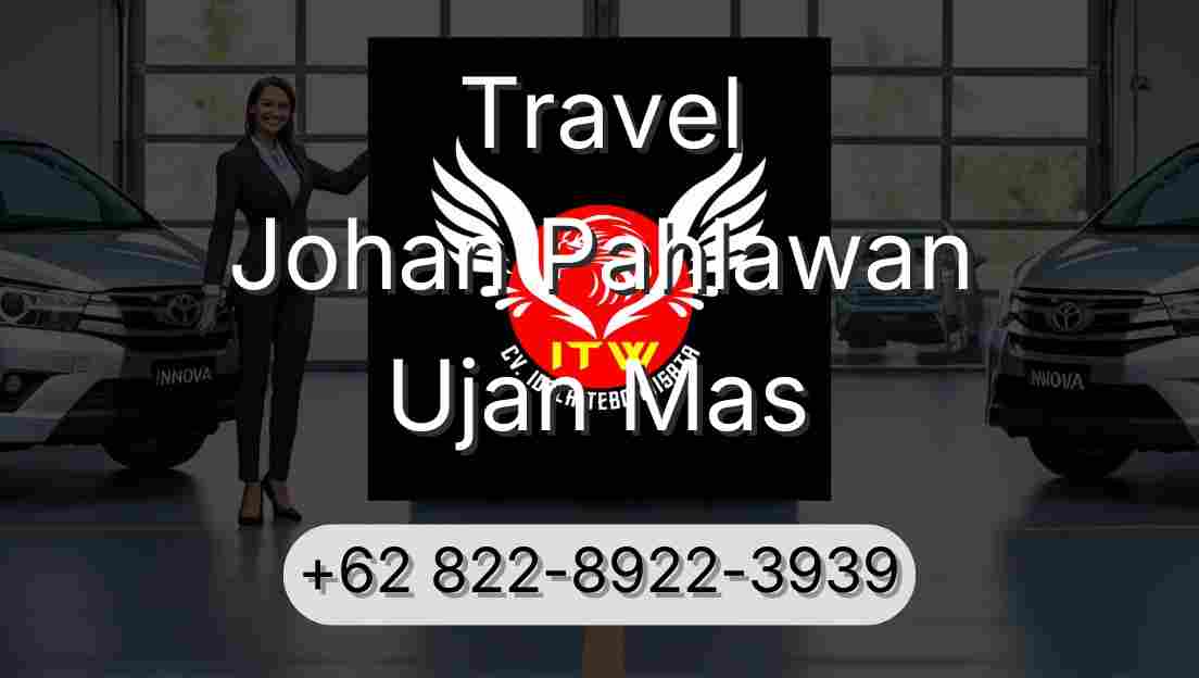 Travel Johan Pahlawan Ujan Mas