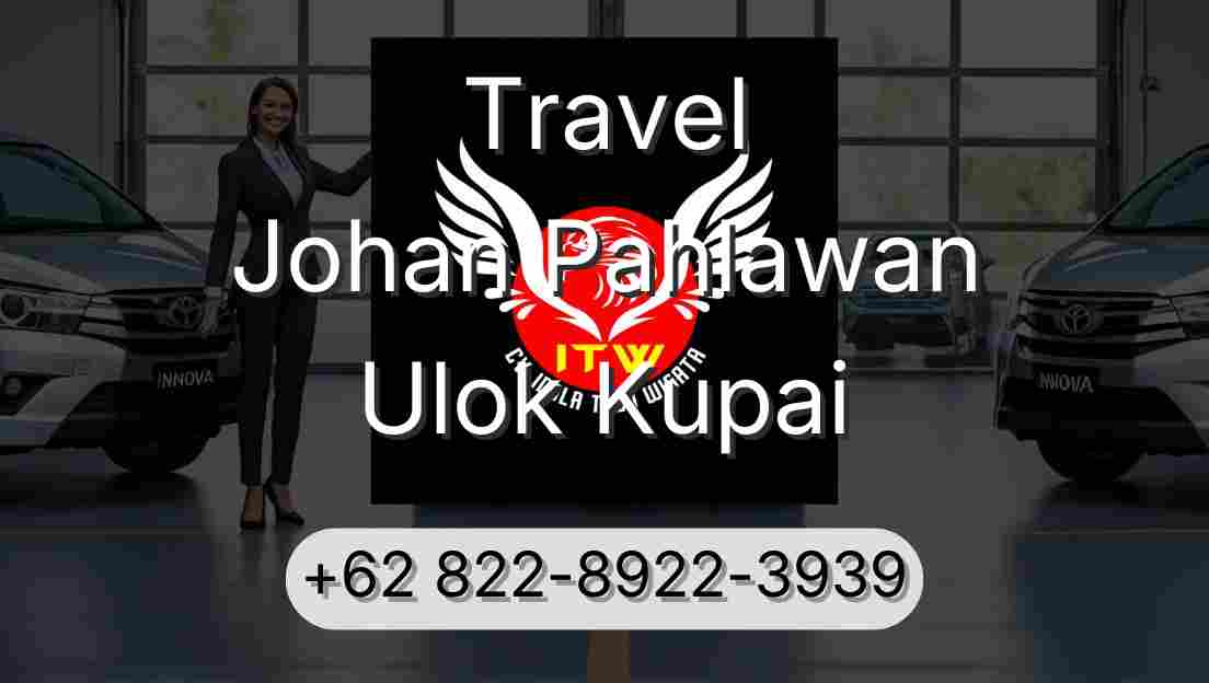 Travel Johan Pahlawan Ulok Kupai