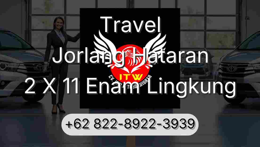 Travel Jorlang Hataran 2 X 11 Enam Lingkung