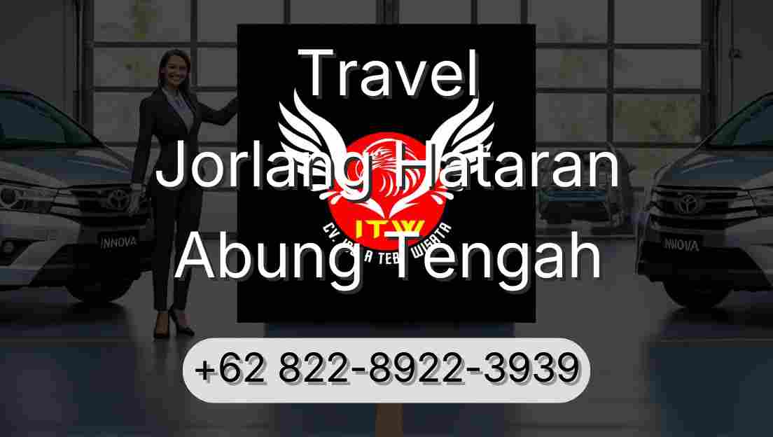 Travel Jorlang Hataran Abung Tengah