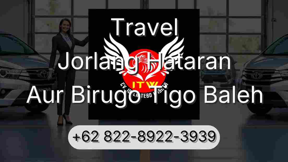 Travel Jorlang Hataran Aur Birugo Tigo Baleh