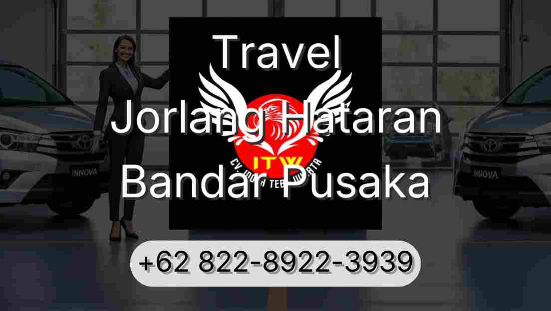 Travel Jorlang Hataran Bandar Pusaka