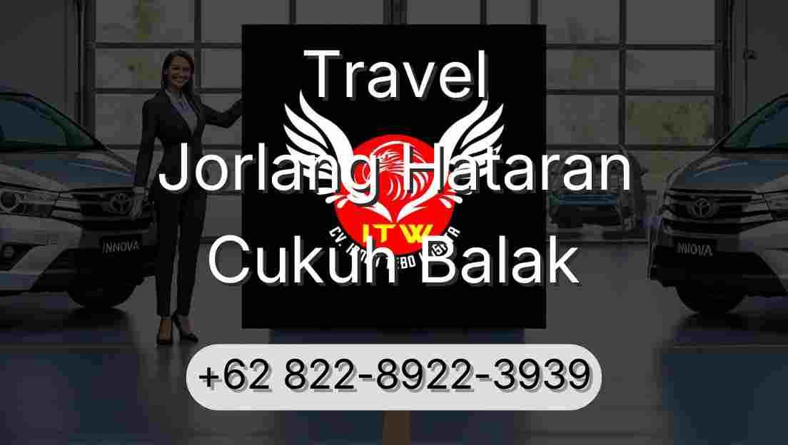 Travel Jorlang Hataran Cukuh Balak