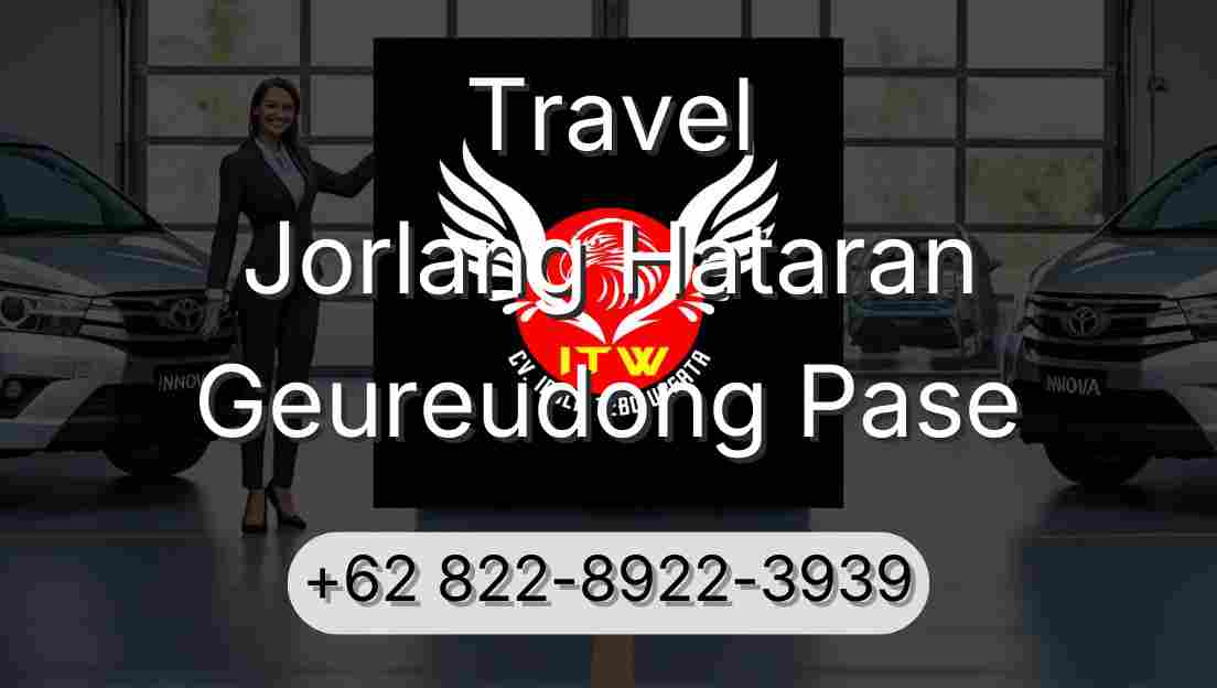 Travel Jorlang Hataran Geureudong Pase
