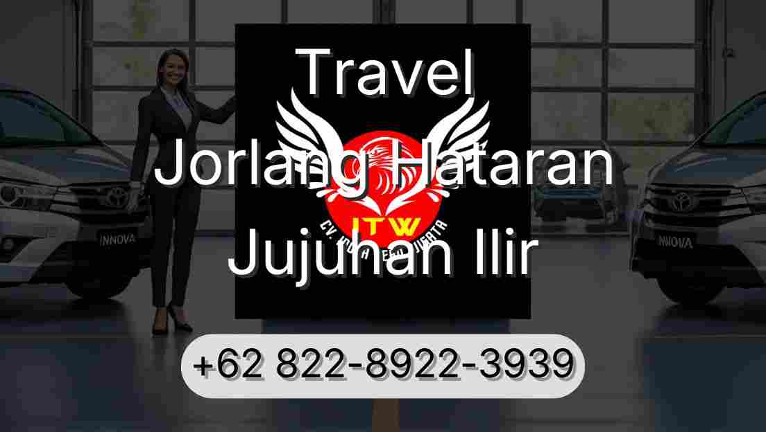 Travel Jorlang Hataran Jujuhan Ilir