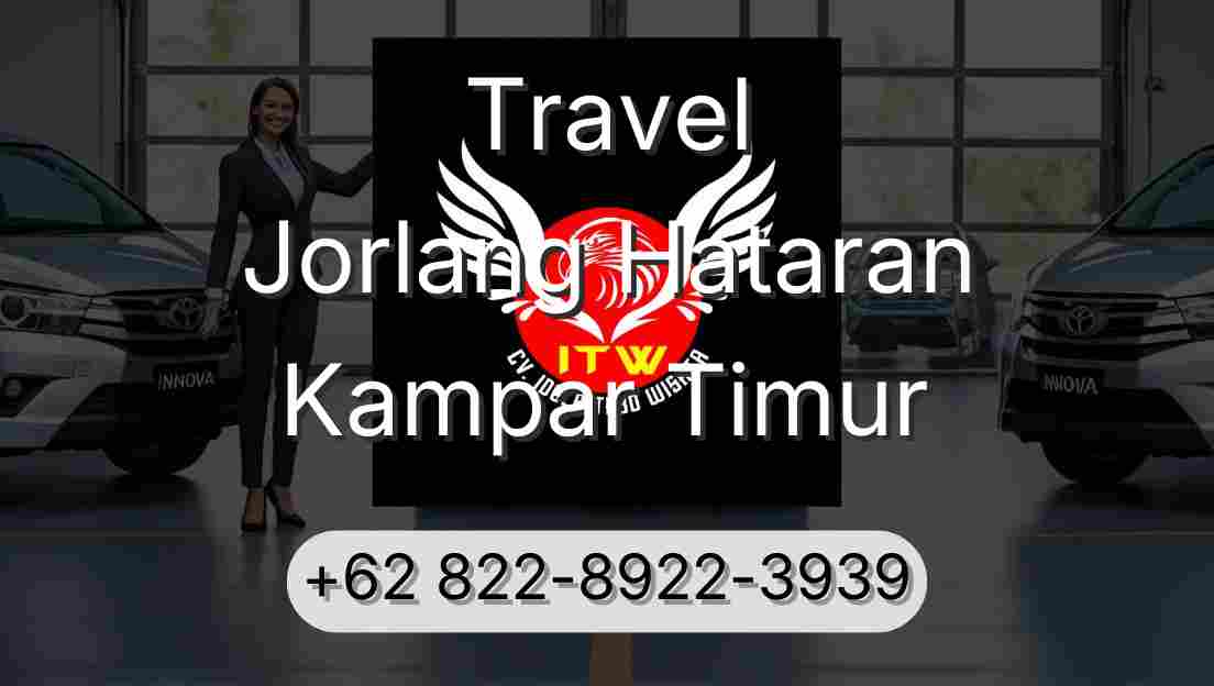 Travel Jorlang Hataran Kampar Timur