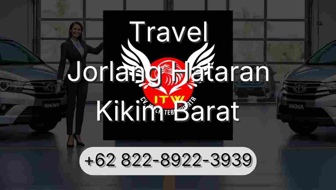 Travel Jorlang Hataran Kikim Barat