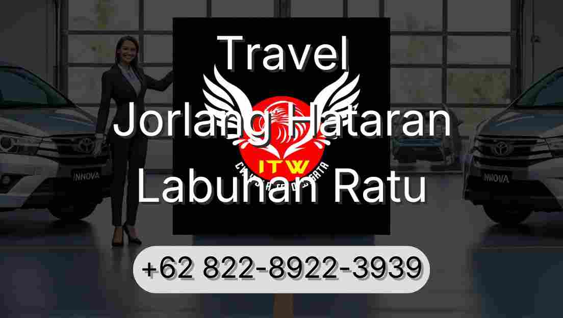 Travel Jorlang Hataran Labuhan Ratu