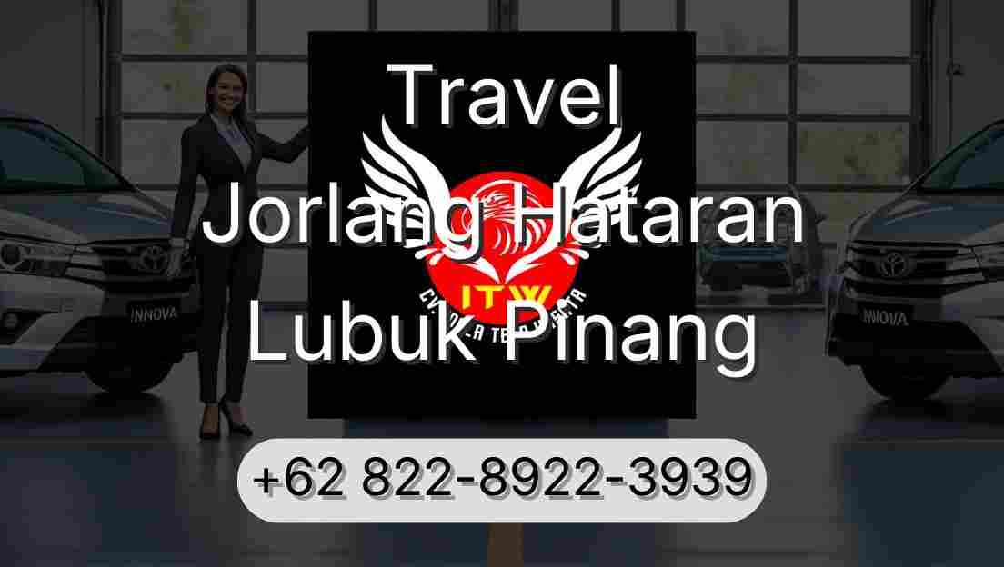 Travel Jorlang Hataran Lubuk Pinang