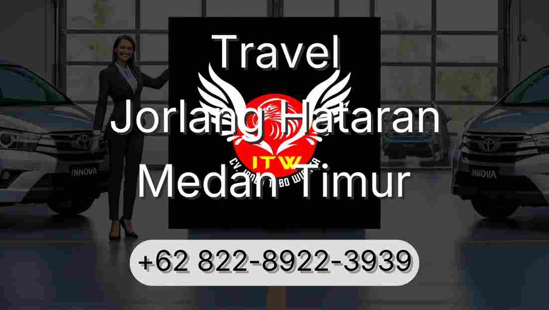 Travel Jorlang Hataran Medan Timur